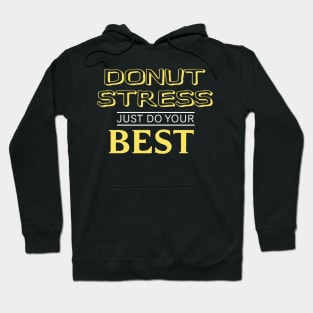 Donut Stress. Just Do Your Best. Hoodie